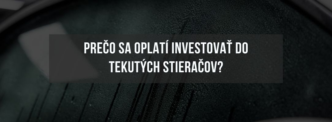 Prečo sa oplatí investovať do tekutých stieračov (1)
